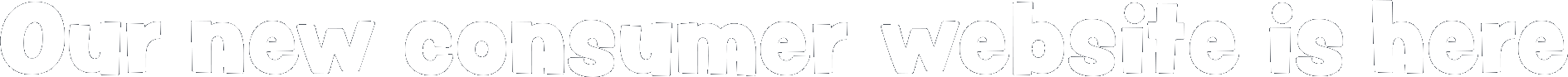Our new consumer website is here